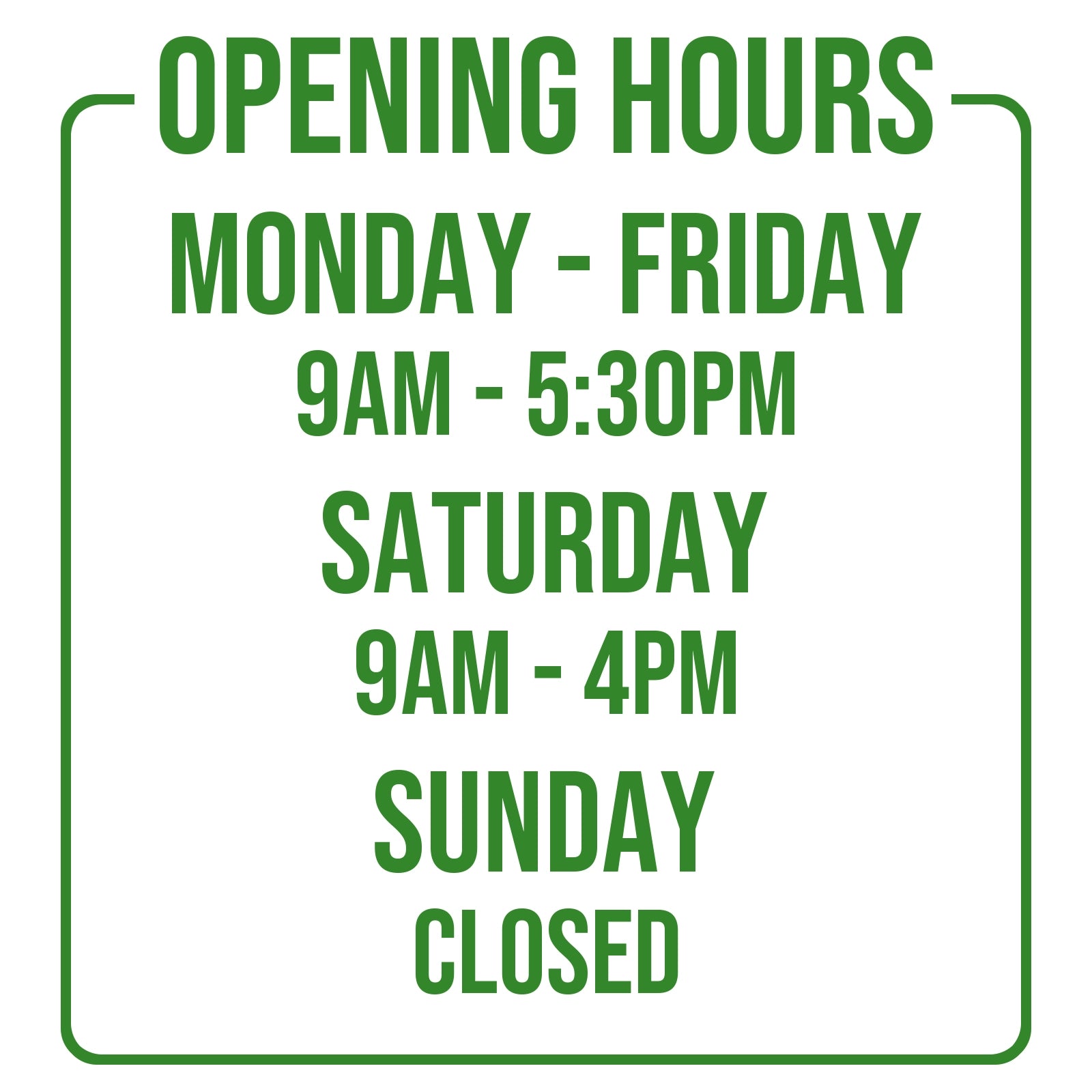 Opening Times for Shop Business Window in Dark Green