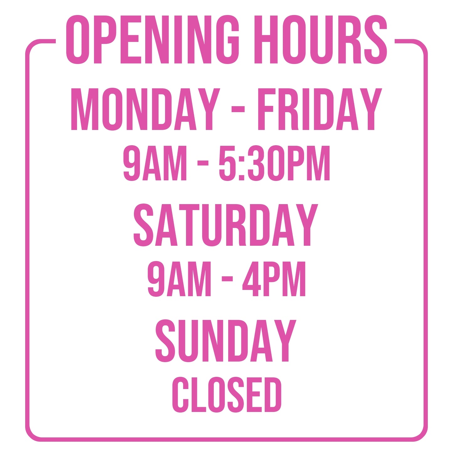 Opening Times for Shop Business Window in Hot Pink