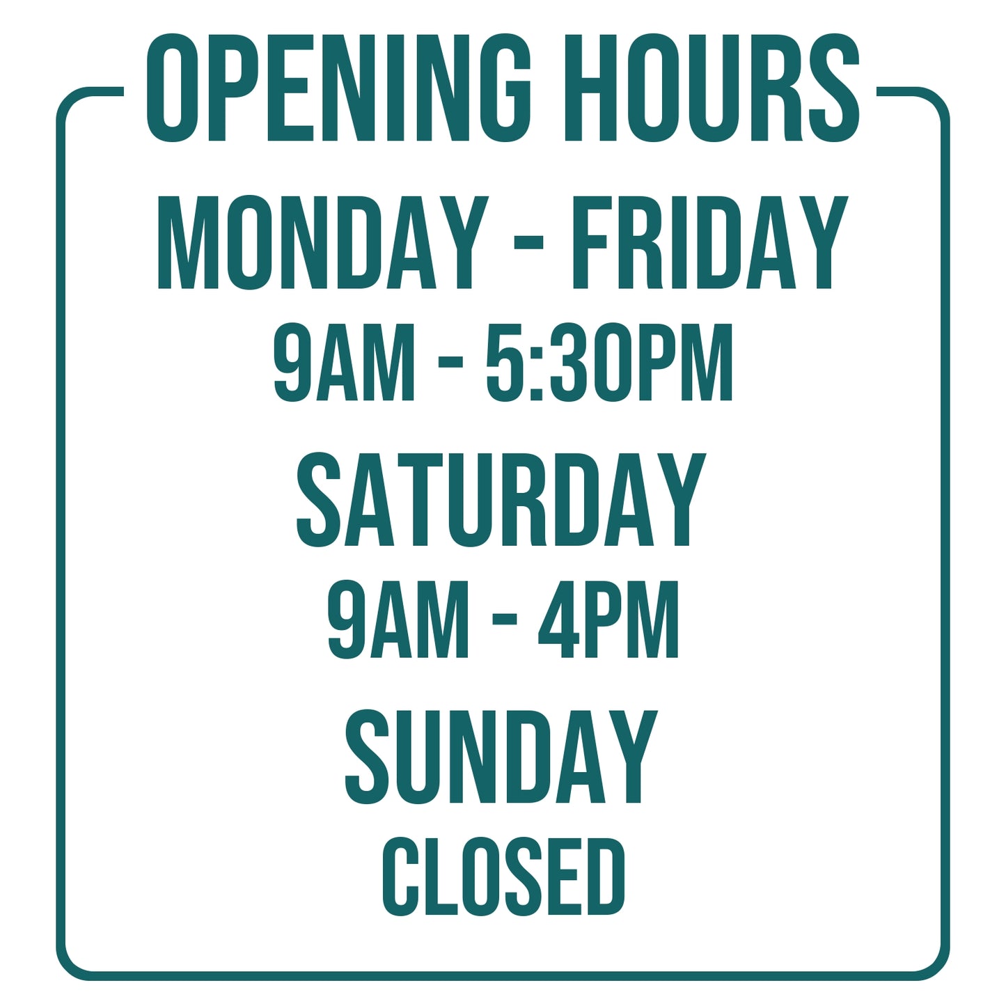Opening Times for Shop Business Window in Teal